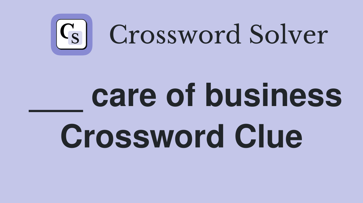 ___ care of business Crossword Clue