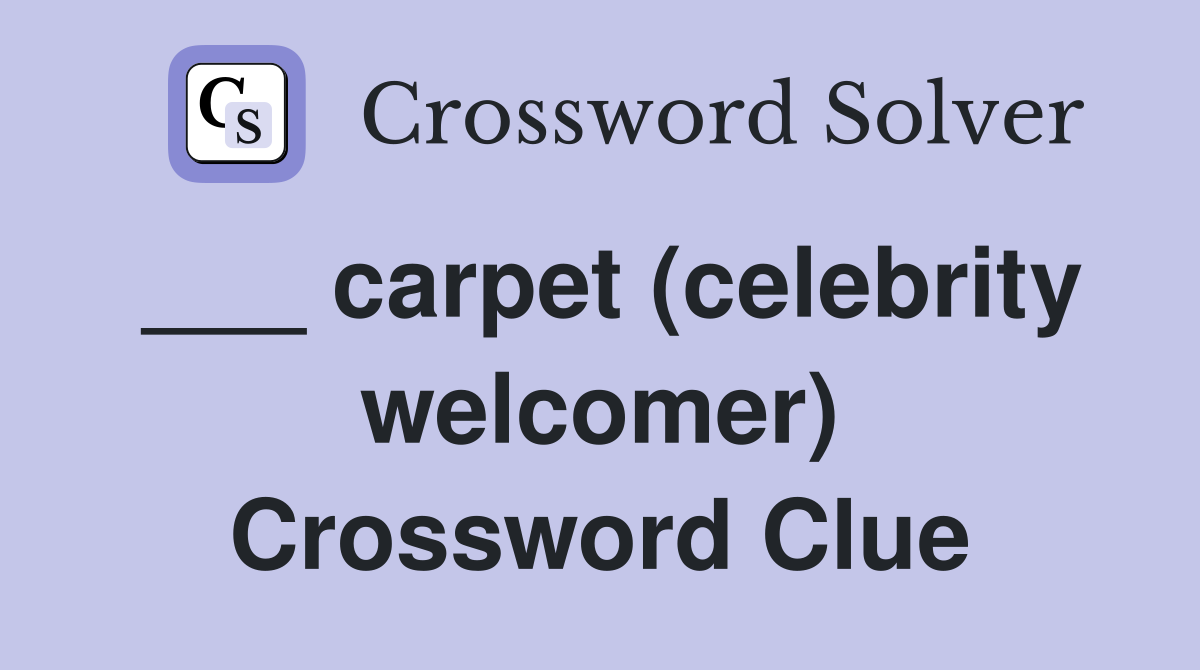 ___ carpet (celebrity welcomer) Crossword Clue