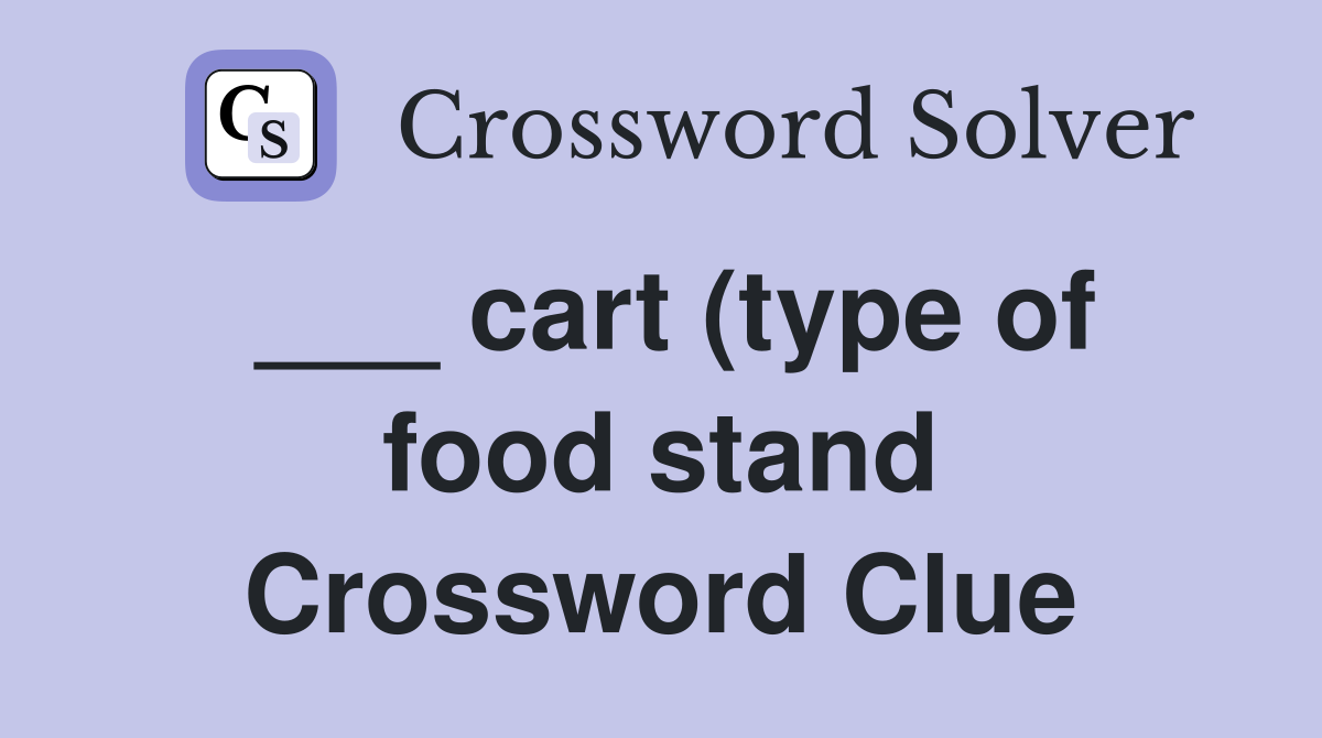 cart (type of food stand) Crossword Clue Answers Crossword Solver cart (type of food stand) Crossword Clue Answers Crossword Solver