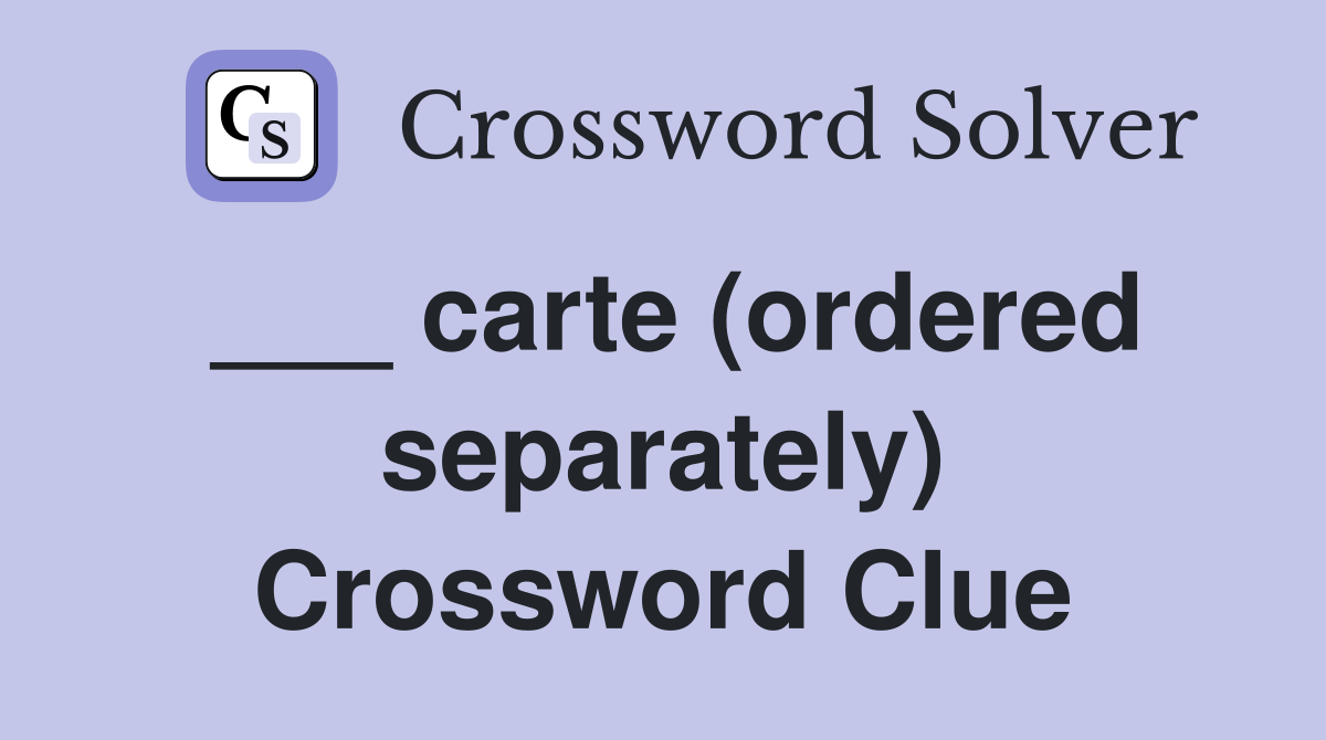 ___ carte (ordered separately) Crossword Clue