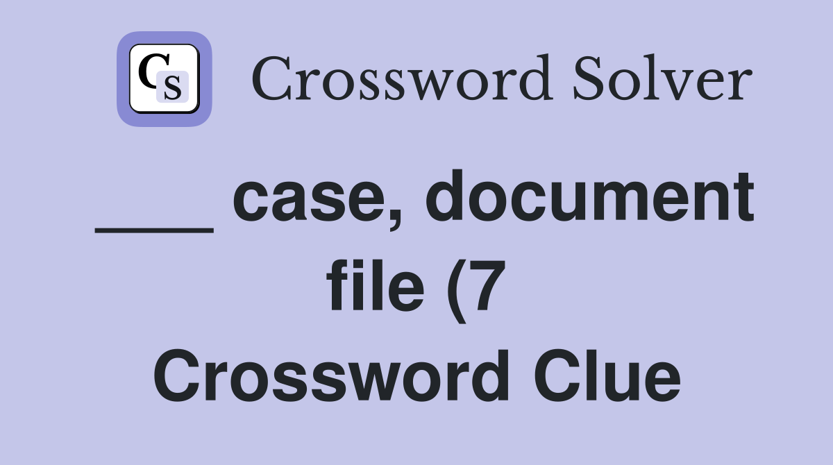 case document file (7) Crossword Clue Answers Crossword Solver case document file (7) Crossword Clue Answers Crossword Solver