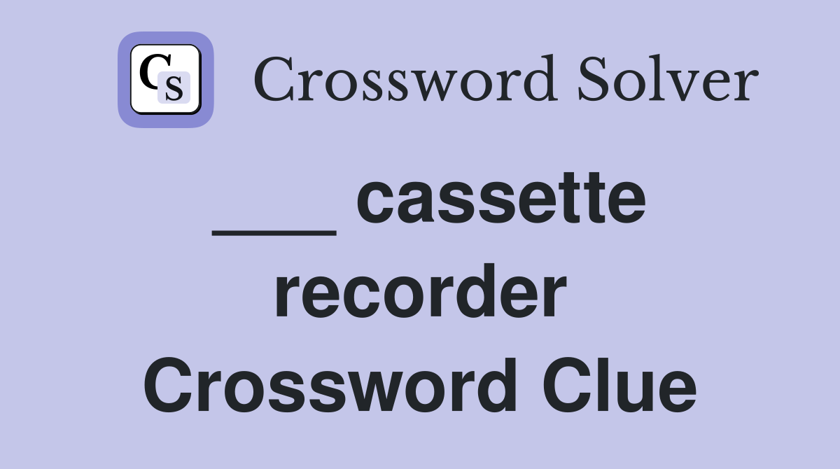 ___ cassette recorder Crossword Clue