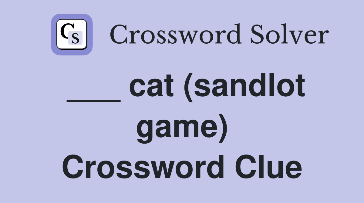 ___ cat (sandlot game) Crossword Clue