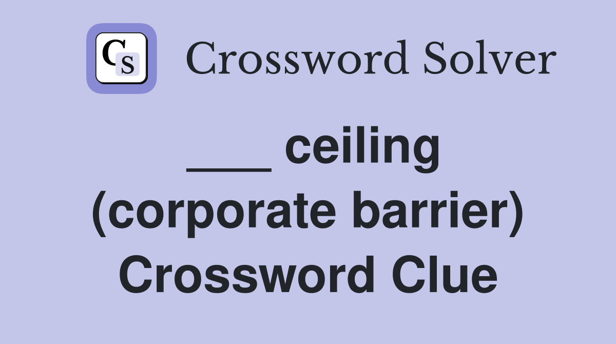 ___ ceiling (corporate barrier) Crossword Clue