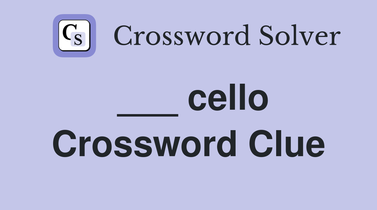 ___ cello Crossword Clue