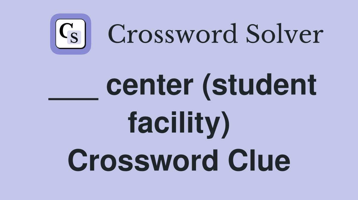 ___ center (student facility) Crossword Clue
