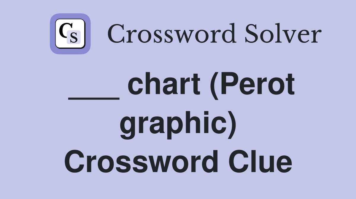 ___ chart (Perot graphic) Crossword Clue