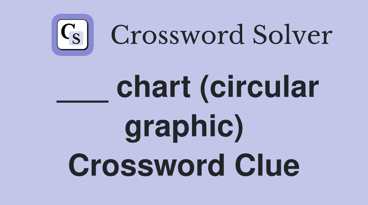 ___ chart (circular graphic) Crossword Clue