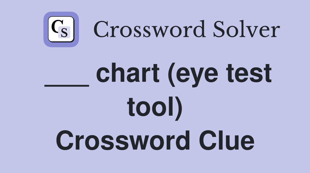 ___ chart (eye test tool) Crossword Clue