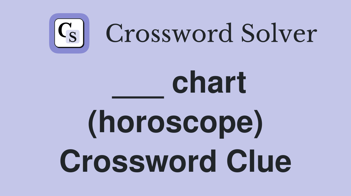 ___ chart (horoscope) Crossword Clue