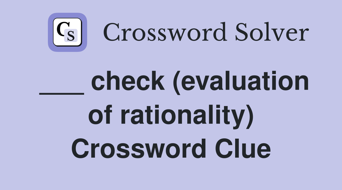 ___ check (evaluation of rationality) Crossword Clue