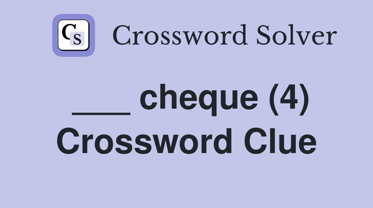 ___ cheque (4) Crossword Clue
