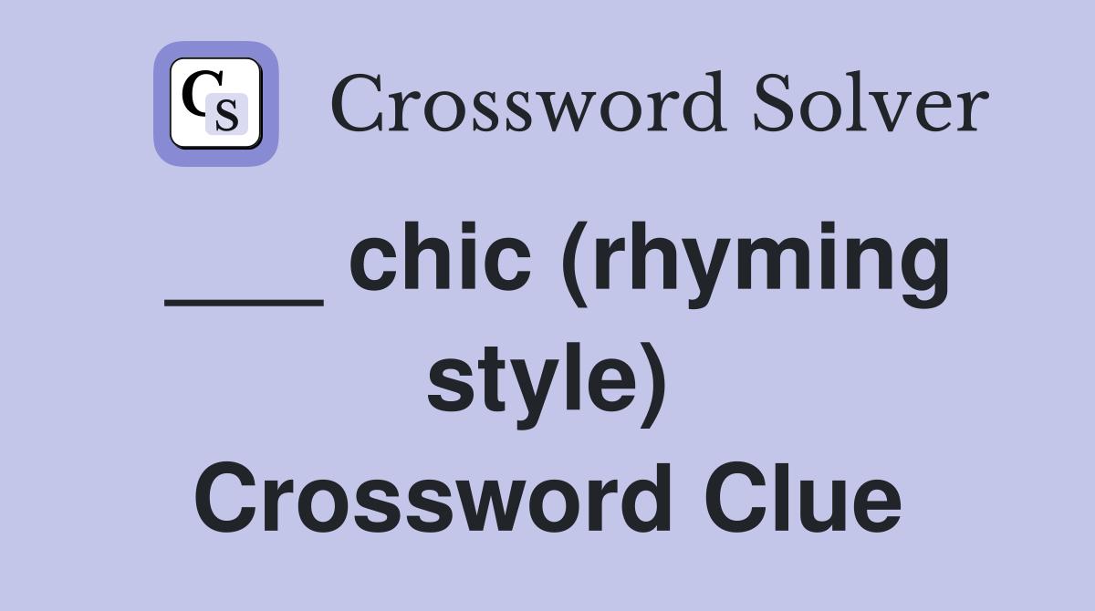 ___ chic (rhyming style) Crossword Clue