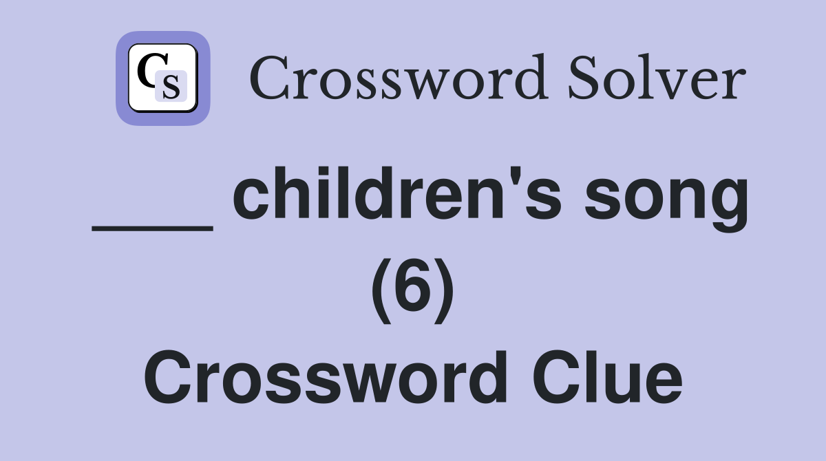___ children's song (6) Crossword Clue