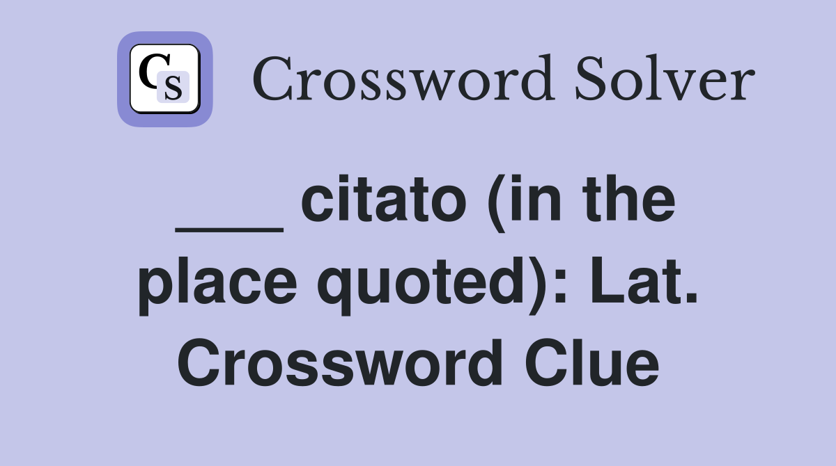 ___ citato (in the place quoted): Lat. Crossword Clue