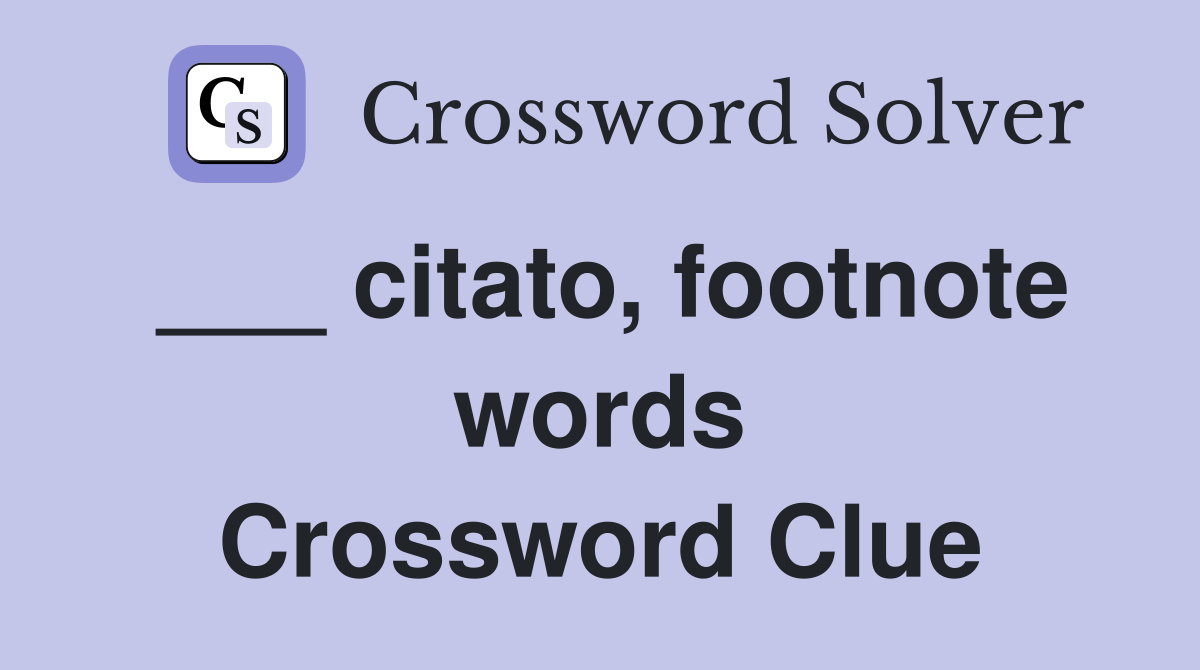 ___ citato, footnote words Crossword Clue