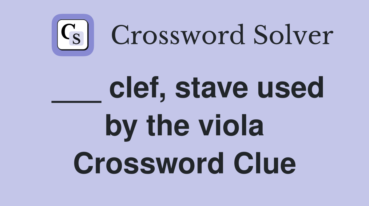 ___ clef, stave used by the viola Crossword Clue