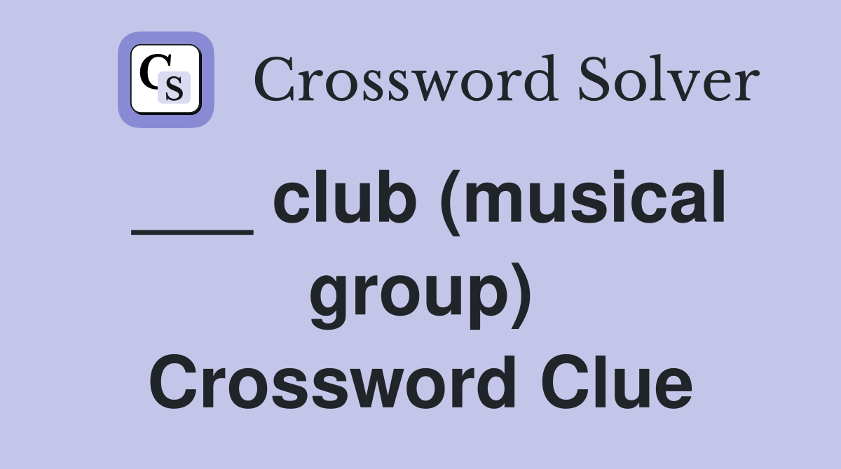 ___ club (musical group) Crossword Clue