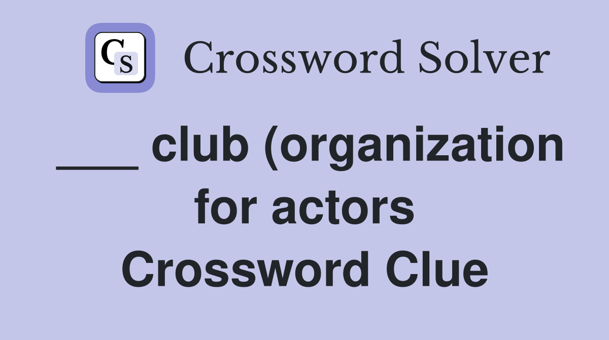 club (organization for actors) (5) Crossword Clue Answers Crossword club (organization for actors) (5) Crossword Clue Answers Crossword