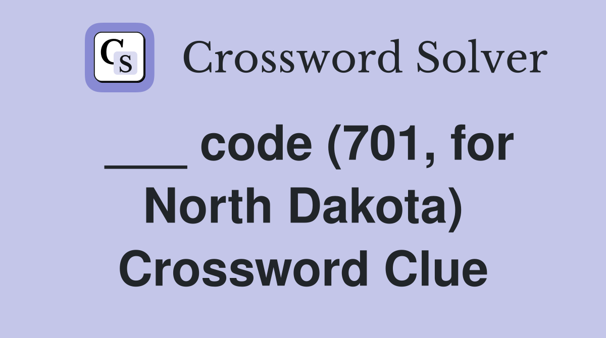 ___ code (701, for North Dakota) Crossword Clue