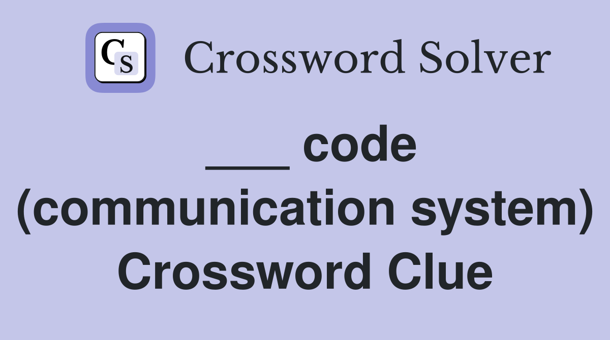___ code (communication system) Crossword Clue