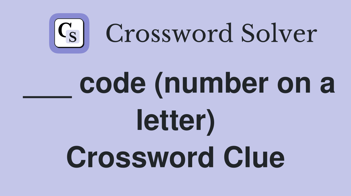 ___ code (number on a letter) Crossword Clue