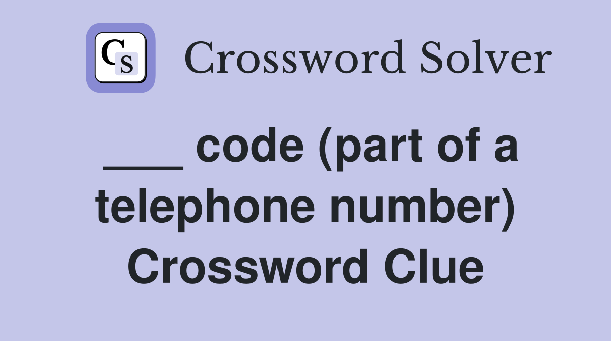 ___ code (part of a telephone number) Crossword Clue