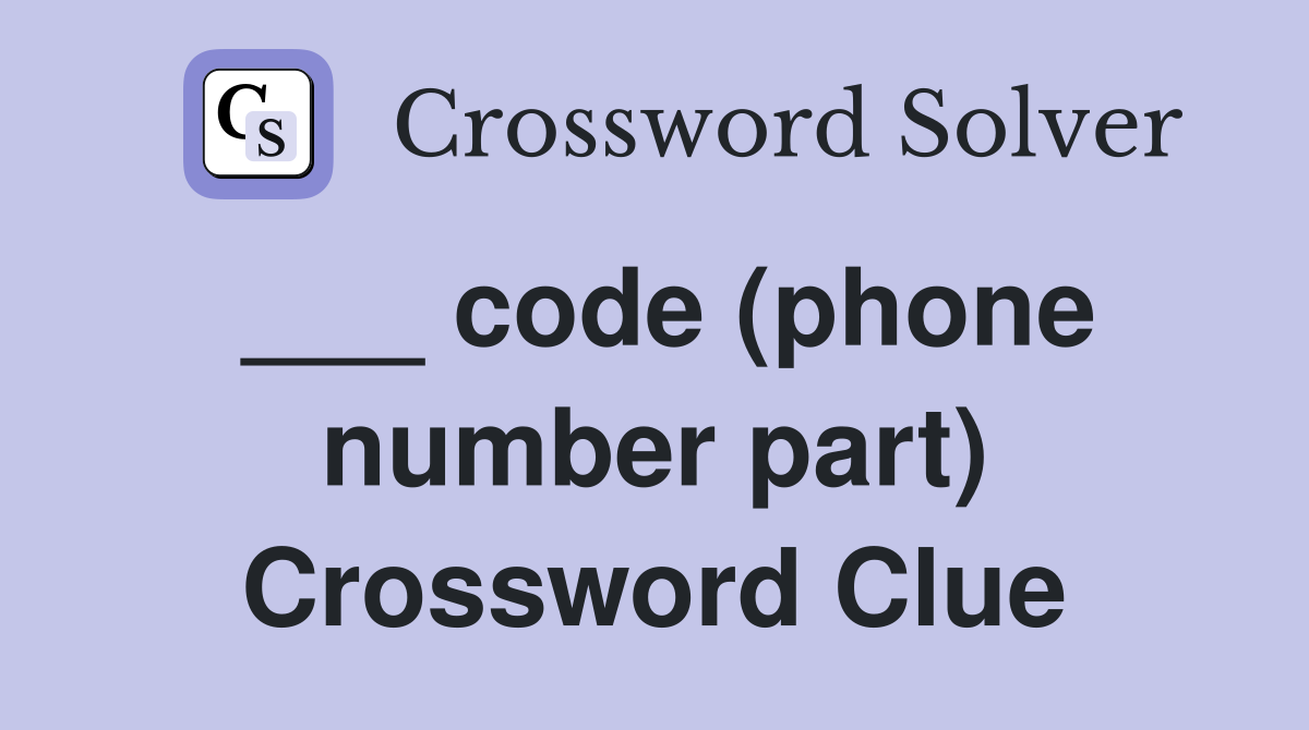 ___ code (phone number part) Crossword Clue
