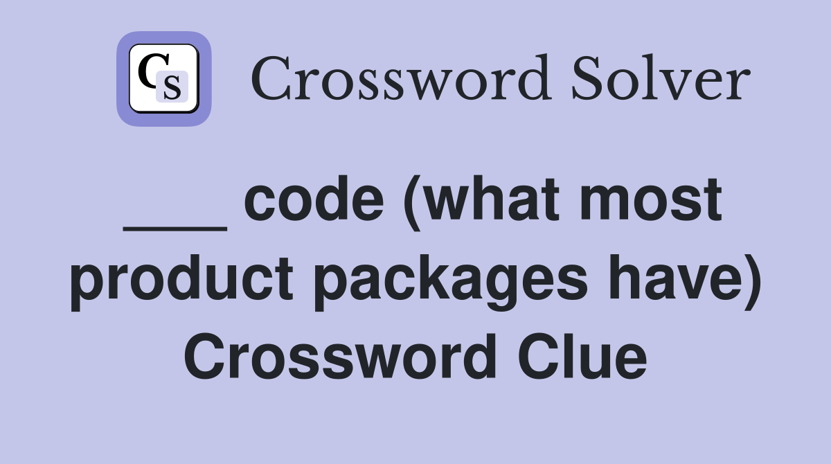 ___ code (what most product packages have) Crossword Clue