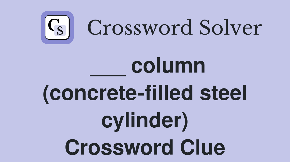 ___ column (concrete-filled steel cylinder) Crossword Clue