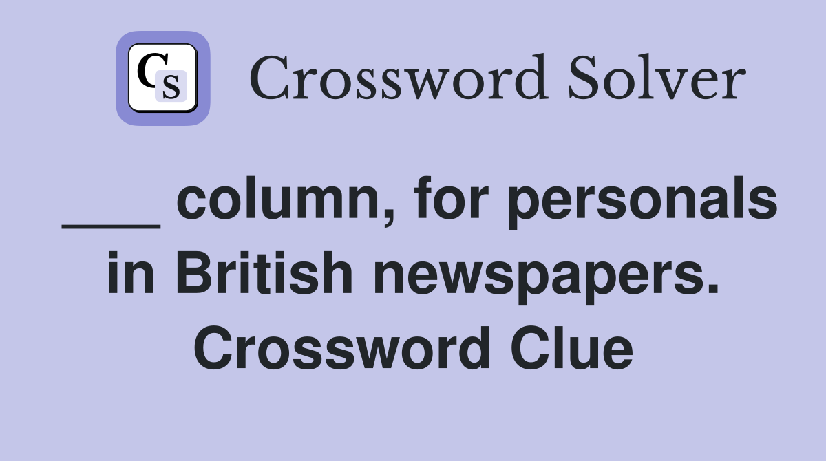 ___ column, for personals in British newspapers. Crossword Clue