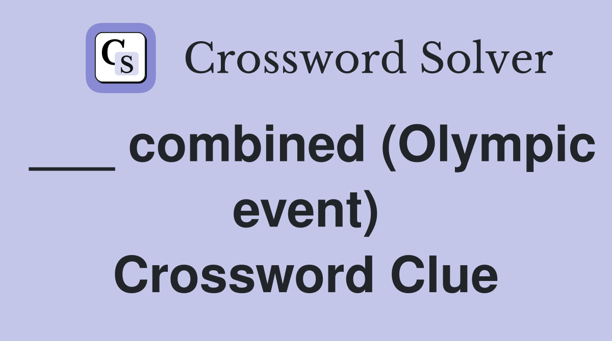___ combined (Olympic event) Crossword Clue