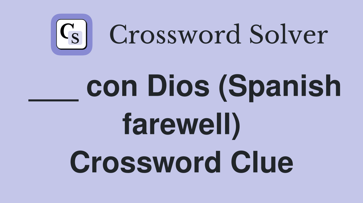 ___ con Dios (Spanish farewell) Crossword Clue