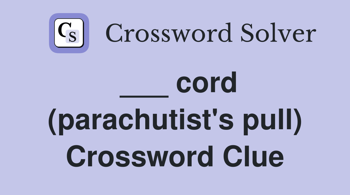 ___ cord (parachutist's pull) Crossword Clue