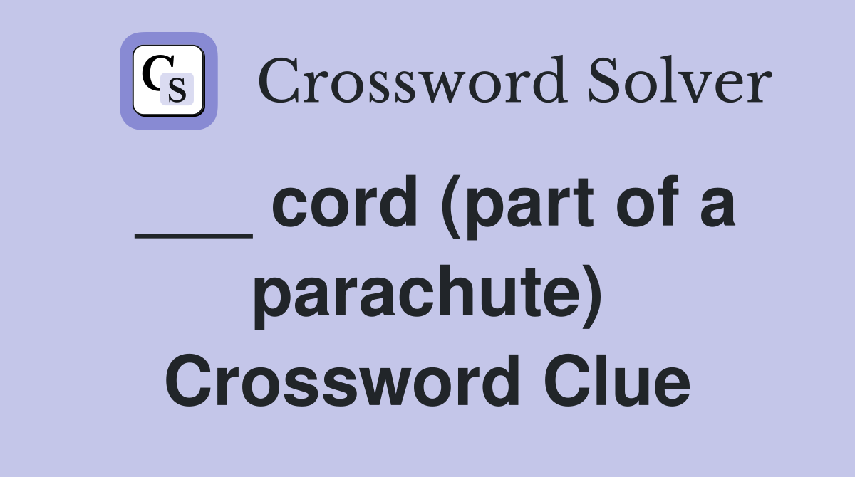 ___ cord (part of a parachute) Crossword Clue