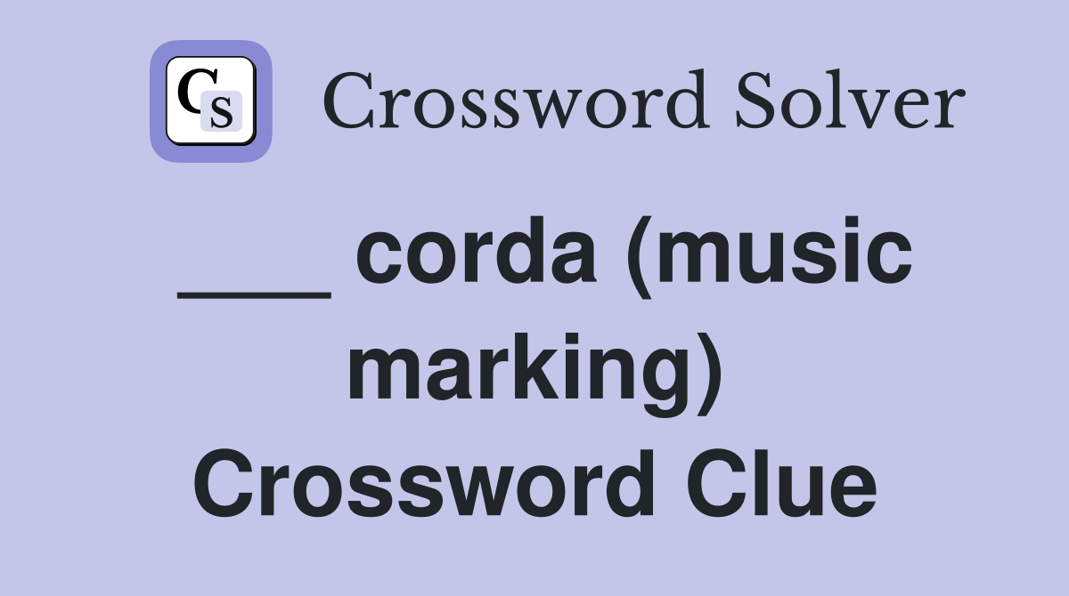 ___ corda (music marking) Crossword Clue