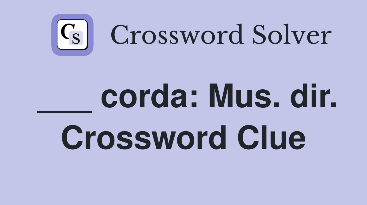 ___ corda: Mus. dir. Crossword Clue