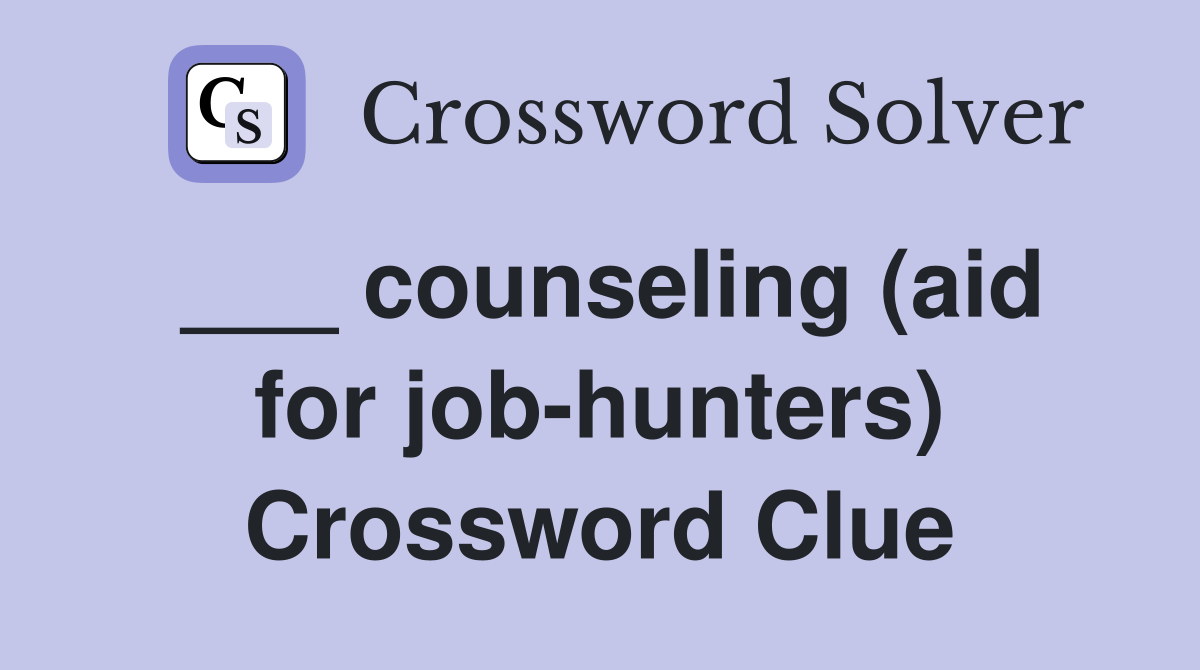 ___ counseling (aid for job-hunters) Crossword Clue