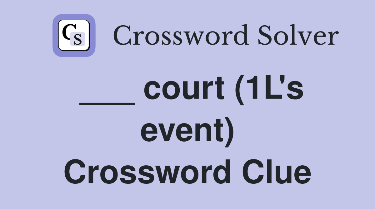 ___ court (1L's event) Crossword Clue