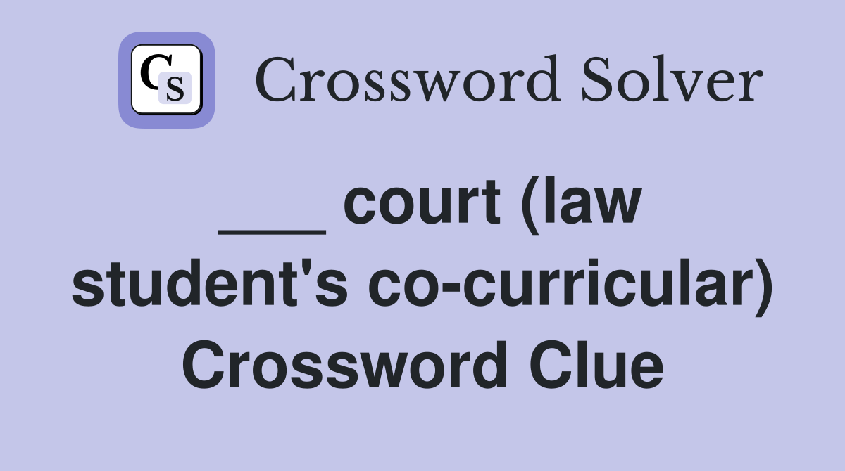 ___ court (law student's co-curricular) Crossword Clue