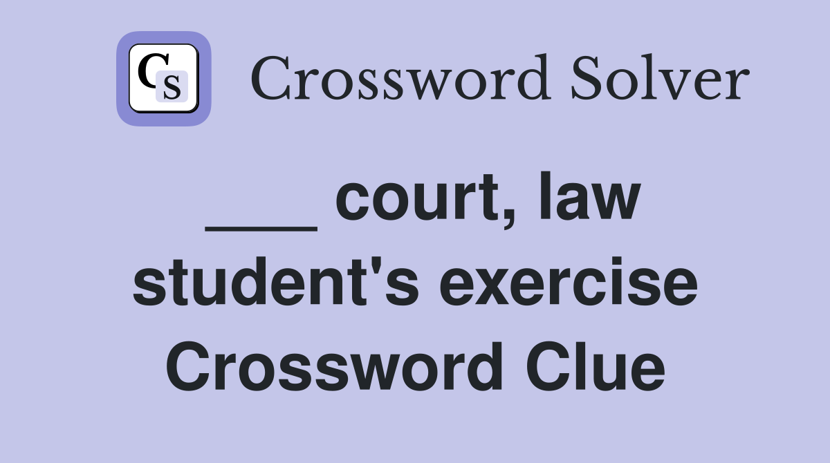 ___ court, law student's exercise Crossword Clue