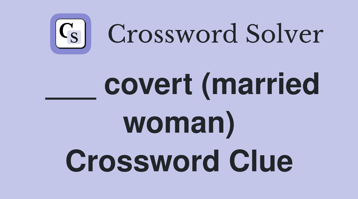 ___ covert (married woman) Crossword Clue