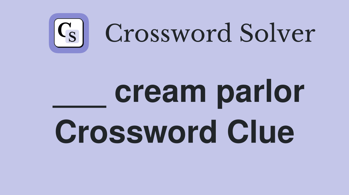___ cream parlor Crossword Clue