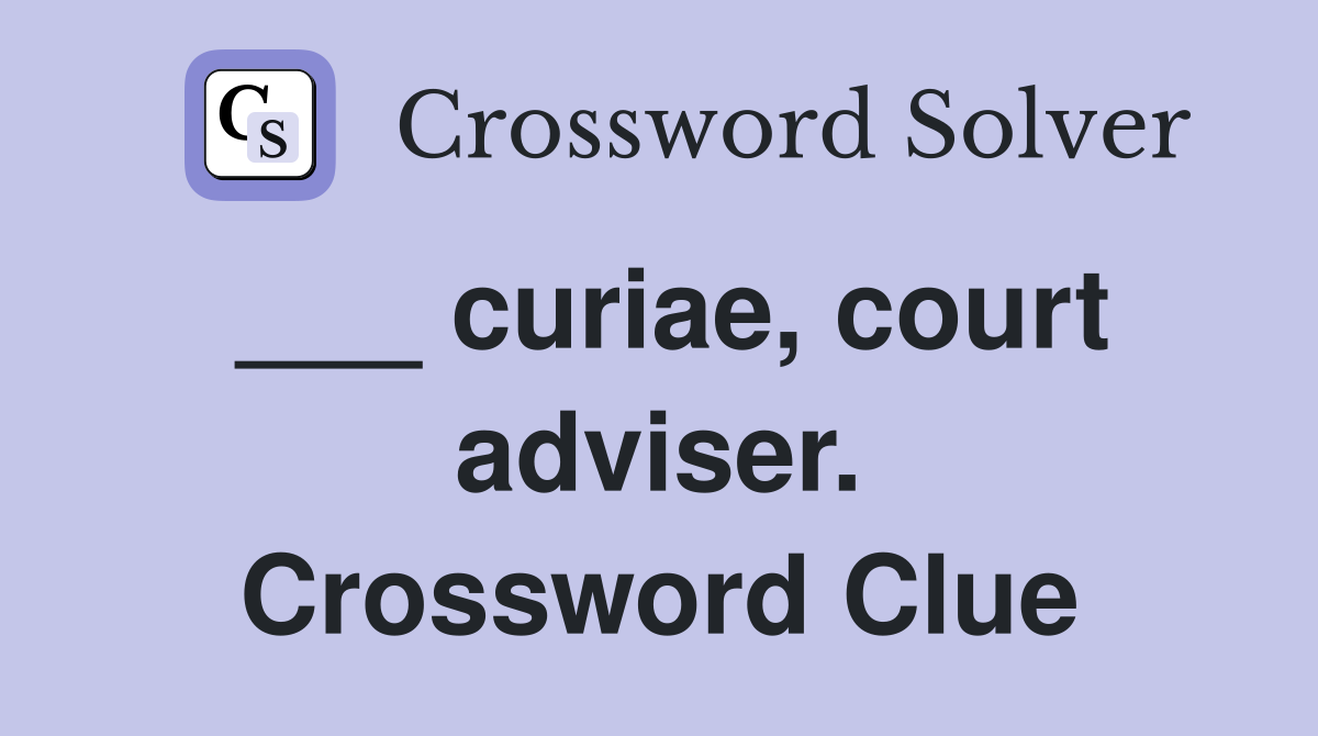 ___ curiae, court adviser. Crossword Clue