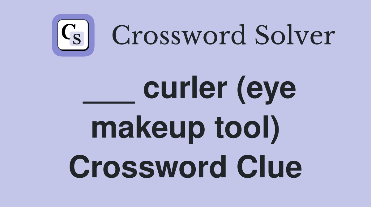 ___ curler (eye makeup tool) Crossword Clue