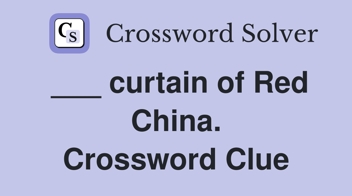 ___ curtain of Red China. Crossword Clue