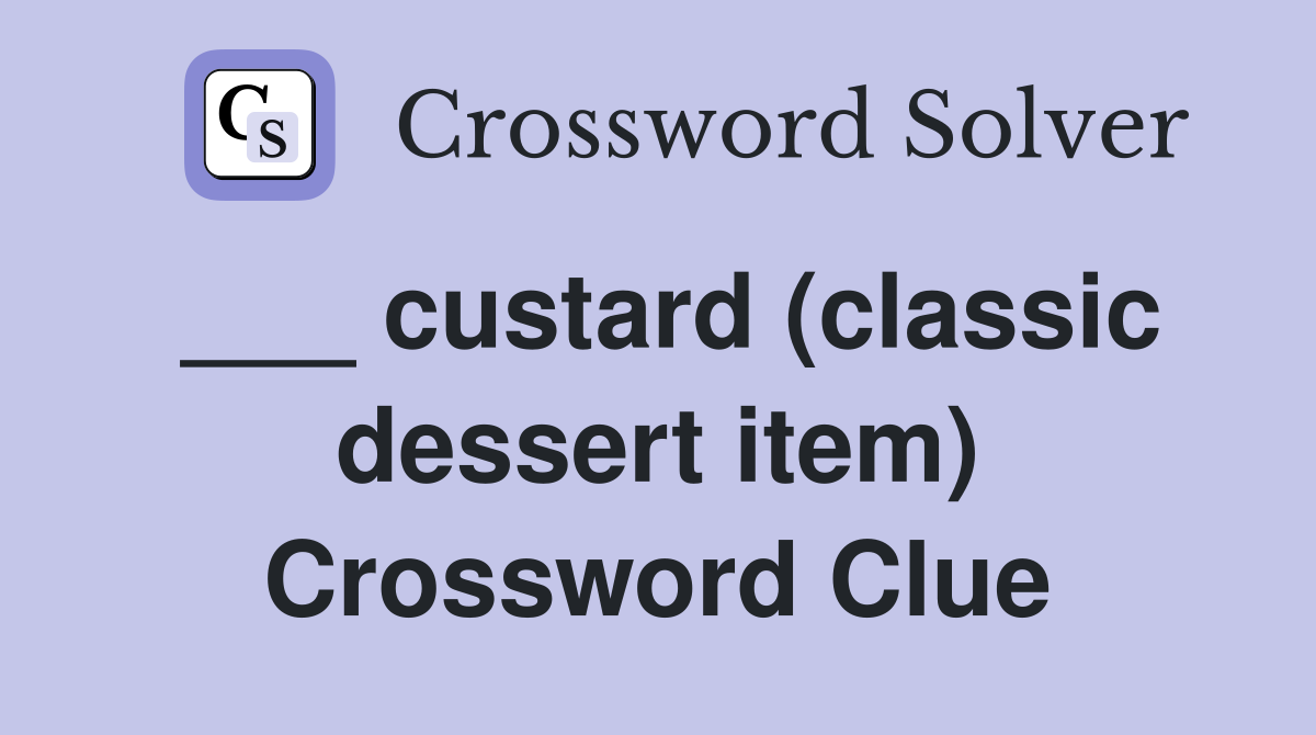 ___ custard (classic dessert item) Crossword Clue