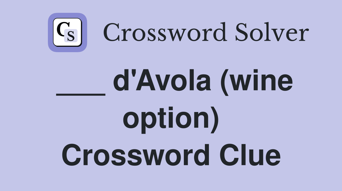 ___ d'Avola (wine option) Crossword Clue