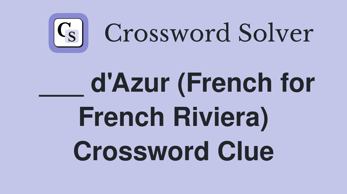___ d'Azur (French for French Riviera) Crossword Clue