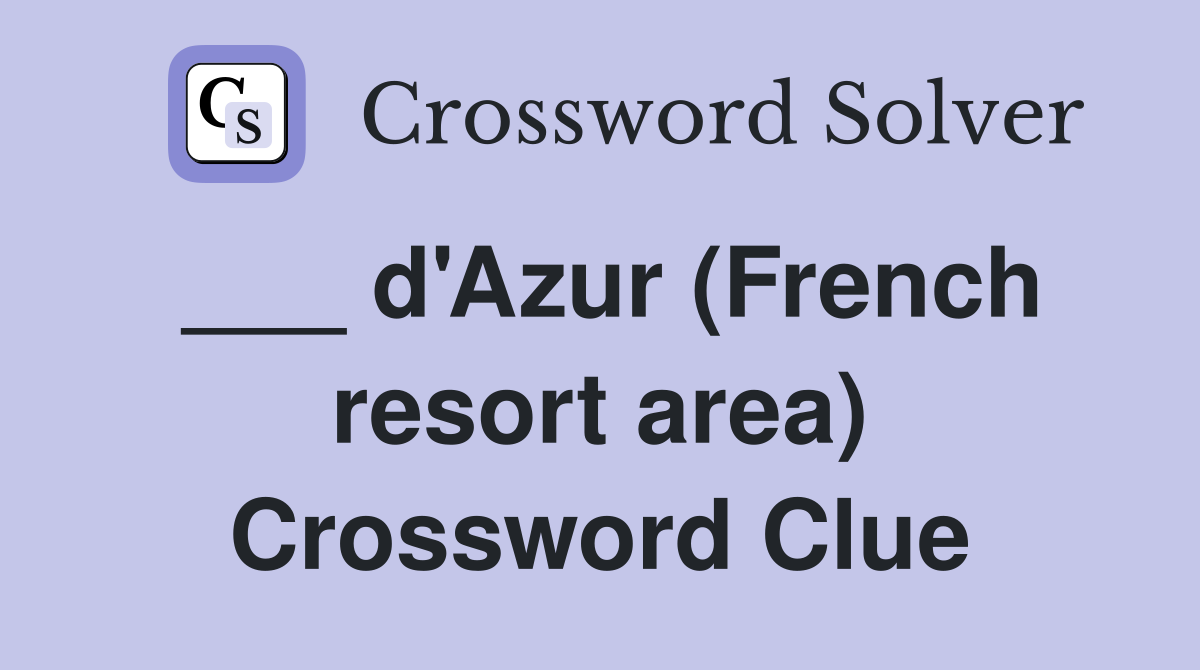 ___ d'Azur (French resort area) Crossword Clue
